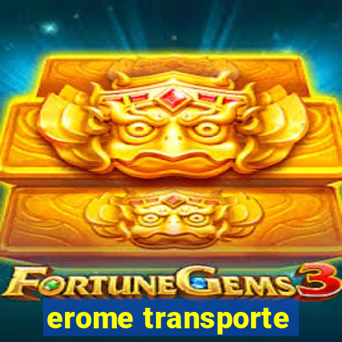 erome transporte